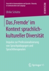 Image for Das ‚Fremde‘ im Kontext sprachlich-kultureller Diversitat : Impulse zur Professionalisierung von Sprachpadagogen und Sprachtherapeuten