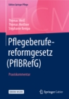 Image for Pflegeberufereformgesetz (PflBRefG): Praxiskommentar