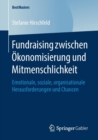 Image for Fundraising zwischen Okonomisierung und Mitmenschlichkeit : Emotionale, soziale, organisationale Herausforderungen und Chancen