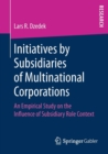 Image for Initiatives by Subsidiaries of Multinational Corporations : An Empirical Study on the Influence of Subsidiary Role Context
