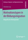 Image for Motivationstypen in der Bildungsmigration : Biografische Hintergrunde