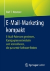 Image for E-Mail-Marketing Kompakt : E-Mail-Adressen Gewinnen, Kampagnen Entwickeln Und Kontrollieren, Die Passende Software Finden