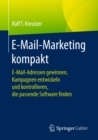 Image for E-Mail-Marketing kompakt: E-Mail-Adressen gewinnen, Kampagnen entwickeln und kontrollieren, die passende Software finden