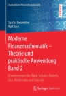 Image for Moderne Finanzmathematik – Theorie und praktische Anwendung Band 2 : Erweiterungen des Black-Scholes-Modells, Zins, Kreditrisiko und Statistik
