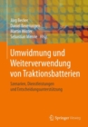 Image for Umwidmung und Weiterverwendung von Traktionsbatterien: Szenarien, Dienstleistungen und Entscheidungsunterstutzung