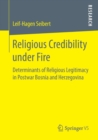Image for Religious Credibility under Fire : Determinants of Religious Legitimacy in Postwar Bosnia and Herzegovina