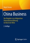 Image for China Business: Der Ratgeber Zur Erfolgreichen Unternehmensführung Im Reich Der Mitte