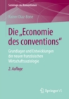 Image for Die &quot;Economie des conventions&quot;: Grundlagen und Entwicklungen der neuen franzosischen Wirtschaftssoziologie