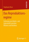 Image for Das Reproduktionsregime: Sicherung Von Arbeits- Und Lebenskraft Zwischen Effizienz Und Resilienz