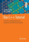 Image for Das C++ Tutorial : Crash-Kurs und Repetitorium fur Ingenieure und Naturwissenschaftler