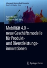 Image for Mobilitat 4.0 –  neue Geschaftsmodelle fur Produkt- und Dienstleistungsinnovationen