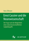 Image for Ernst Cassirer und die Neurowissenschaft: Die Frage nach der Moglichkeit eines naturwissenschaftlichen Subjektbegriffs