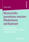 Image for Wissenschaftsjournalismus zwischen Elfenbeinturm und Boulevard: Eine Langzeitanalyse der Wissenschaftsberichterstattung deutscher Zeitungen