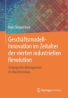 Image for Geschaftsmodell-Innovation im Zeitalter der vierten industriellen Revolution : Strategisches Management im Maschinenbau