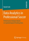 Image for Data Analytics in Professional Soccer : Performance Analysis Based on Spatiotemporal Tracking Data