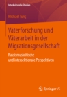 Image for Vaterforschung und Vaterarbeit in der Migrationsgesellschaft: Rassismuskritische und intersektionale Perspektiven