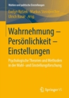 Image for Wahrnehmung - Personlichkeit - Einstellungen: Psychologische Theorien und Methoden in der Wahl- und Einstellungsforschung