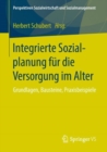 Image for Integrierte Sozialplanung fur die Versorgung im Alter : Grundlagen, Bausteine, Praxisbeispiele