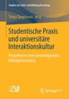Image for Studentische Praxis und universitare Interaktionskultur