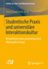 Image for Studentische Praxis und universitare Interaktionskultur: Perspektiven einer praxeologischen Bildungsforschung : 69