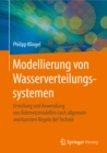 Image for Modellierung von Wasserverteilungssystemen: Erstellung und Anwendung von Rohrnetzmodellen nach allgemein anerkannten Regeln der Technik