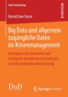 Image for Big Data und allgemein zugangliche Daten im Krisenmanagement : Exemplarische technische und normative Gestaltung von Analysen zur Entscheidungsunterstutzung