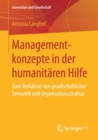 Image for Managementkonzepte in der humanitaren Hilfe : Zum Verhaltnis von gesellschaftlicher Semantik und Organisationsstruktur