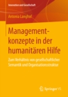 Image for Managementkonzepte in der humanitaren Hilfe: Zum Verhaltnis von gesellschaftlicher Semantik und Organisationsstruktur