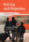Image for Kein Zug nach Nirgendwo : Unstillbares Verlangen ist uberwindbar
