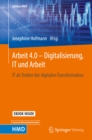 Image for Arbeit 4.0 - Digitalisierung, IT und Arbeit: IT als Treiber der digitalen Transformation