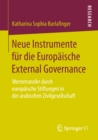 Image for Neue Instrumente fur die Europaische External Governance: Wertetransfer durch europaische Stiftungen in der arabischen Zivilgesellschaft
