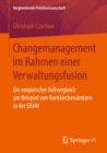 Image for Changemanagement Im Rahmen Einer Verwaltungsfusion: Ein Empirischer Fallvergleich Am Beispiel Von Kreiskirchenamtern in Der Ekvw