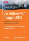 Image for Der Antrieb von morgen 2018 : Der Wandel im Okosystem - pragend fur den Antrieb   12. Internationale MTZ-Fachtagung Zukunftsantriebe