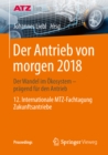 Image for Der Antrieb von morgen 2018: Der Wandel im Okosystem - pragend fur den Antrieb   12. Internationale MTZ-Fachtagung Zukunftsantriebe