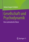 Image for Gesellschaft und Psychodynamik: eine systematische Skizze.