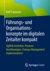 Image for Fuhrungs- und Organisationskonzepte im digitalen Zeitalter kompakt: Agilitat erreichen, Prozesse beschleunigen, Change-Management implementieren