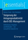 Image for Steigerung der Anlagenproduktivitat durch OEE-Management : Definitionen, Vorgehen und Methoden – von manuell bis Industrie 4.0