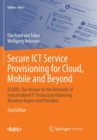 Image for Secure ICT Service Provisioning for Cloud, Mobile and Beyond : ESARIS: The Answer to the Demands of Industrialized IT Production Balancing Between Buyers and Providers