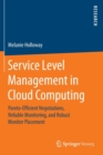 Image for Service Level Management in Cloud Computing : Pareto-Efficient Negotiations, Reliable Monitoring, and Robust Monitor Placement