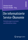 Image for Die informatisierte Service-Okonomie: Veranderungen im privaten und offentlichen Sektor