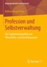 Image for Profession und Selbstverwaltung: Die Legitimationspolitik von Wirtschafts- und Berufskammern