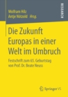 Image for Die Zukunft Europas in einer Welt im Umbruch: Festschrift zum 65. Geburtstag von Prof. Dr. Beate Neuss