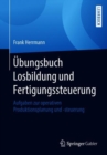 Image for UEbungsbuch Losbildung und Fertigungssteuerung : Aufgaben zur operativen Produktionsplanung und -steuerung