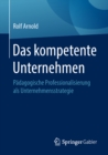 Image for Das kompetente Unternehmen: Padagogische Professionalisierung als Unternehmensstrategie