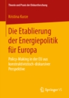 Image for Die Etablierung der Energiepolitik fur Europa: Policy-Making in der EU aus konstruktivistisch-diskursiver Perspektive