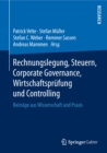 Image for Rechnungslegung, Steuern, Corporate Governance, Wirtschaftsprufung und Controlling: Beitrage aus Wissenschaft und Praxis
