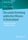 Image for Die soziale Verteilung politischen Wissens in Deutschland: Wissensunterschiede und deren Ursachen