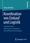 Image for Koordination von Einkauf und Logistik: Interfunktionale Abstimmung strategischer Beschaffungsentscheidungen