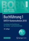 Image for Buchfuhrung 1 DATEV-Kontenrahmen 2018 : Grundlagen der Buchfuhrung fur Industrie- und Handelsbetriebe