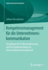 Image for Kompetenzmanagement fur die Unternehmenskommunikation : Grundlagen der Professionalisierung und Personalentwicklung im Kommunikationsmanagement